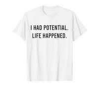 J'avais du potentiel. La Vie s'est passée. Un âge Adulte Sarcastique et drôle T-Shirt