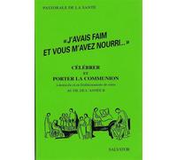J'avais faim et vous m'avez nourri année B - célébrer et porter la communion à domicile et en établissements de soins au fil de l'année B - Collectif - Salvator - Livre