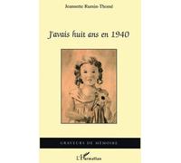 J'avais Huit Ans En 1940 : Mémoire D'une Grand-Mère De L'ouest/ Jeannette Rumin-Thomé