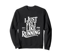 J'avais Juste Envie de Courir Sweatshirt