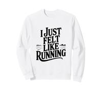 J'avais Juste Envie de Courir Sweatshirt