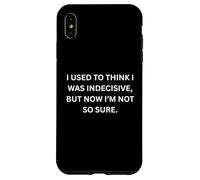 J'avais l'habitude de Penser Que j'étais indécis, mais Maintenant Je ne suis Pas si sûr. Coque pour iPhone XS Max