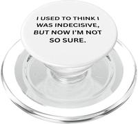 J'avais l'habitude de Penser Que j'étais indécis pour Les Gens sarcastiques PopSockets PopGrip pour MagSafe