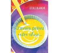 J'avais prévu autre chose...: Et si le hasard faisait bien les choses?