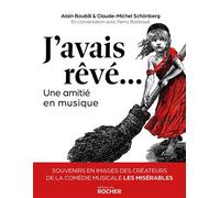 J'avais rêvé... Une amitié en musique. Souvenirs en images des créateurs de la comédie musicale Les Misérables - Alain Boublil - Rocher Eds Du - broché - Beau livre
