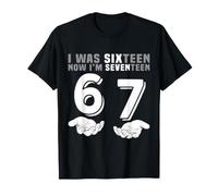 J'avais Seize Ans Maintenant J'Ai dix-Sept Ans, 17e Anniversaire, Funny 67 Meme T-Shirt