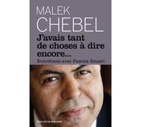 J'avais tant de choses à dire encore... Entretiens avec Fawzia Zouari - Malek Chebel - Desclée De Brouwer - broché - Essai