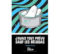 J'avais tout prévu sauf les bélugas
