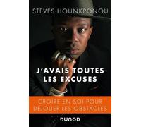 J'avais toutes les excuses - Croire en soi pour déjouer les obstacles: Croire en soi pour déjouer les obstacles
