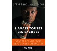J'avais toutes les excuses - Croire en soi pour déjouer les obstacles - Steves Hounkponou - Dunod - broché - Etude