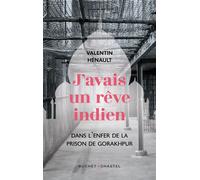 J'avais un rêve indien. Dans l'enfer de la prison de Gorakhpur - Valentin Henault - Buchet-Chastel - ebook (ePub) - Roman