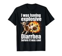 J'avais Une diarrhée Explosive Avant qu'il ne Soit Cool T-Shirt
