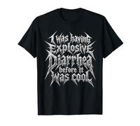 J'avais Une diarrhée Explosive Avant qu'il ne Soit Cool T-Shirt