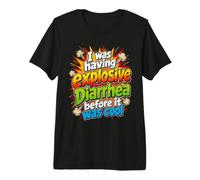 J'avais Une diarrhée Explosive Avant qu'il ne Soit Cool T-Shirt Haut de Gamme