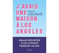 J'avais une maison à Los Angeles Dany Jucaud (Auteur)