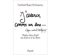 J'avance comme un âne... : Petits clins d'oeil au Ciel et à la Terre de Roger Etchegaray ( 6 décembre 2006 )
