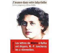 J'avance dans votre labyrinthe: Lettres imaginaires à Franz Kafka
