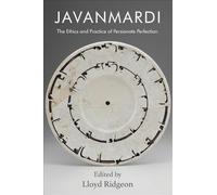 Javanmardi: The Ethics and Practice of Persianate Perfection