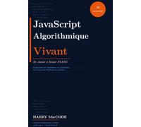 JavaScript Algorithmique Vivant: De Junior à Senior FAANG : les algorithmes en JavaScript pour réussir tes entretiens