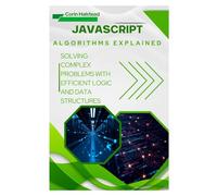 JavaScript Algorithms Explained: Solving Complex Problems with Efficient Logic and Data Structures