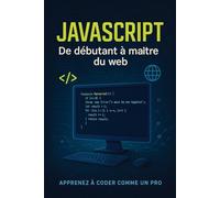 JAVASCRIPT: De débutant à maître du web