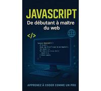 JAVASCRIPT: De débutant à maître du web
