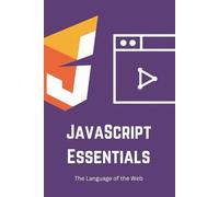 JavaScript Essentials: The Language of the Web