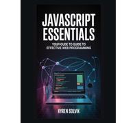 JavaScript Essentials: Your Guide to Effective Web Programming