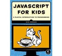JavaScript for Kids: A Playful Introduction to Programming