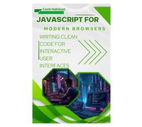 JavaScript for Modern Browsers: Writing Clean Code for Interactive User Interfaces