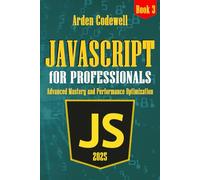 JavaScript for professionals Advanced Mastery and Performance Optimization
