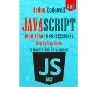 JavaScript from Zero to Professional Step by Step Guide to Modern Web Development