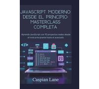 JavaScript moderno desde el principio: Masterclass completa: Aprenda JavaScript con 10 proyectos reales desde el nivel principiante hasta el avanzado.