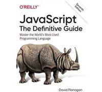 JavaScript The Definitive Guide by David Flanagan David Flanagan (Auteur)