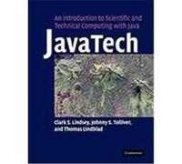 Javatech, an Introduction to Scientific and Technical Computing with Java Lindsey, Clark, Lindblad, Thomas, Tolliver, Johnny (Auteur)