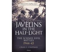 Javelins in the Half-Light The Schnee Eifel Battles, 1944-45 - Craig S. Chapman - Osprey Publishing - ebook (ePub) - Livre