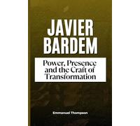 JAVIER BARDEM: Power, Presence and The Craft of Transformation