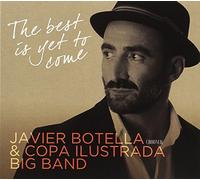 Javier Botella & copa ilustrada big band - The Best is Yet to Come [Import]