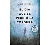 Javier Castillo El día que se perdió la cordura / The Day Sanity was Los (Poche)
