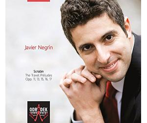 Javier Negrin - Scriabine, Alexander : the Travel Préludes Opp.11, 13, 15, 16, 17