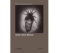 Javier Silva Meinel: El Fotografo Como Artista Visual