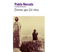 J'avoue que j'ai vécu Mémoires - Pablo Neruda - Gallimard - Poche - Biographie