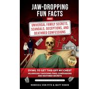 Jaw-Dropping Fun Facts About Universal Family Secrets, Scandals, Deceptions, and Deathbed Confessions