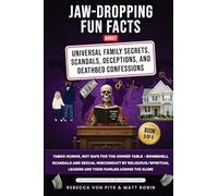 Jaw-Dropping Fun Facts About Universal Family Secrets, Scandals, Deceptions, and Deathbed Confessions - Taboo Humor, Not Safe for the Dinner Table - ... Leaders and Their Families Across