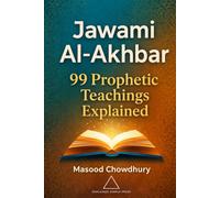 Jawami Al-Akhbar: 99 Prophetic Teachings Explained