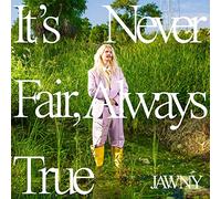 Jawny - It's Never Fair, Always True [Import]