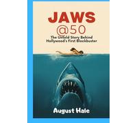 JAWS @ 50: The Untold Story Behind Hollywood’s First Blockbuster