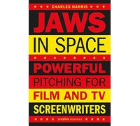 Jaws in Space: Powerful Pitching for Film and TV Screenwriters