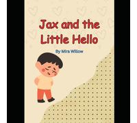 Jax and the Little Hello: A Story About Shyness, Friendship, and Taking the First Small Step