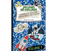 Jax Lewis Kid Explorer: Journal of Awesome Adventures and Science